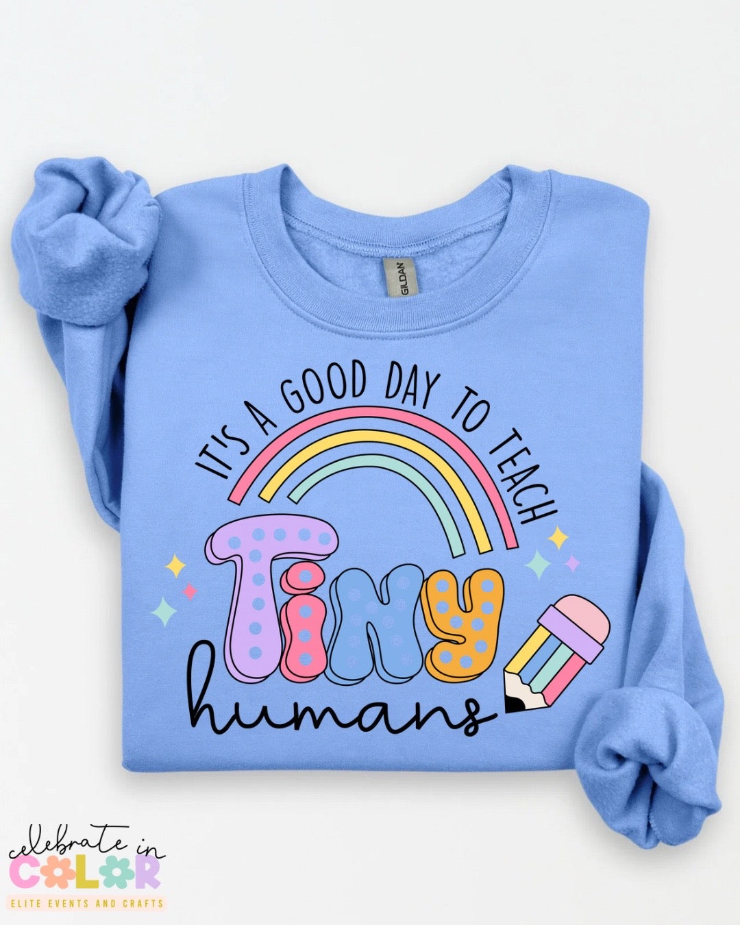 It’s a Good Day to Teach Tiny Humans Sweatshirt – Teacher Crewneck in 17 Colors | Back to School Teacher Gift | S-3XL Teacher Shirt