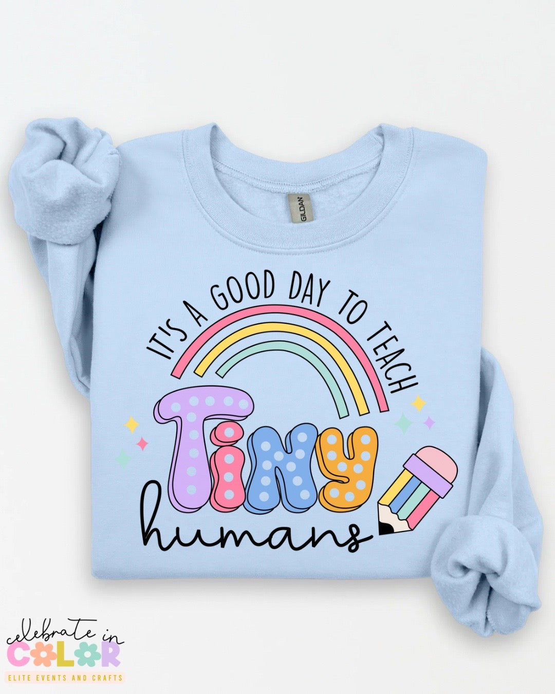 It’s a Good Day to Teach Tiny Humans Sweatshirt – Teacher Crewneck in 17 Colors | Back to School Teacher Gift | S-3XL Teacher Shirt