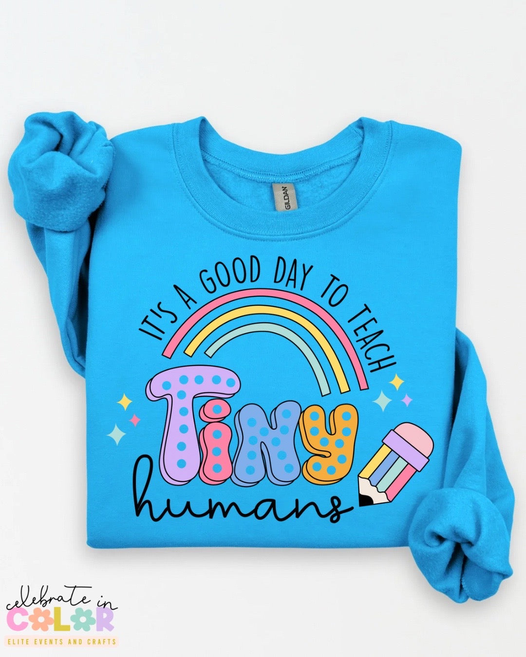 It’s a Good Day to Teach Tiny Humans Sweatshirt – Teacher Crewneck in 17 Colors | Back to School Teacher Gift | S-3XL Teacher Shirt