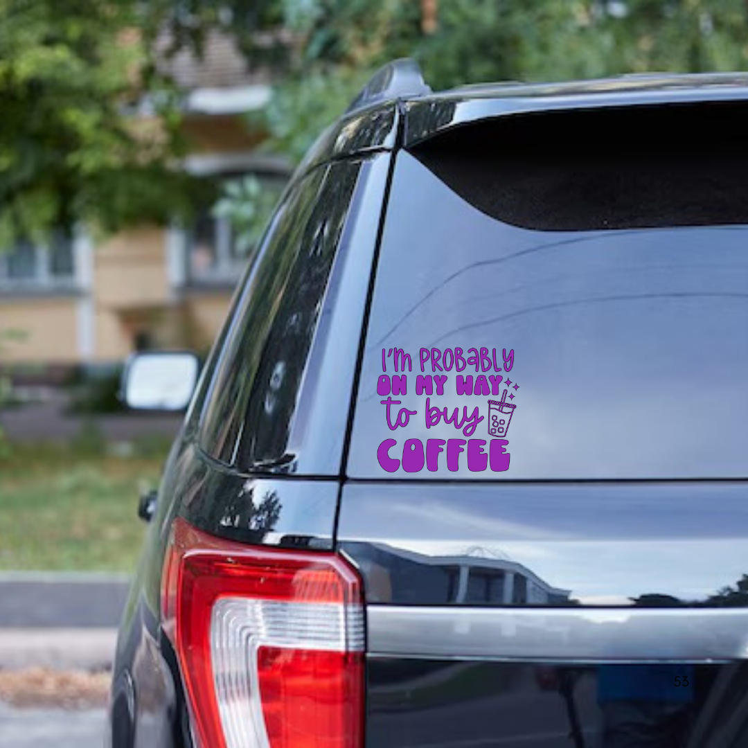 Coffee Car Decal, Funny Vinyl Sticker for Coffee Lovers, I’m Probably on My Way to Buy Coffee, Cute Boba Window Decal