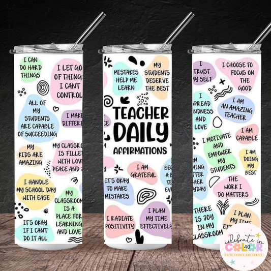 Teacher Daily Affirmations Tumbler – 20oz Skinny Inspirational Educator Gift