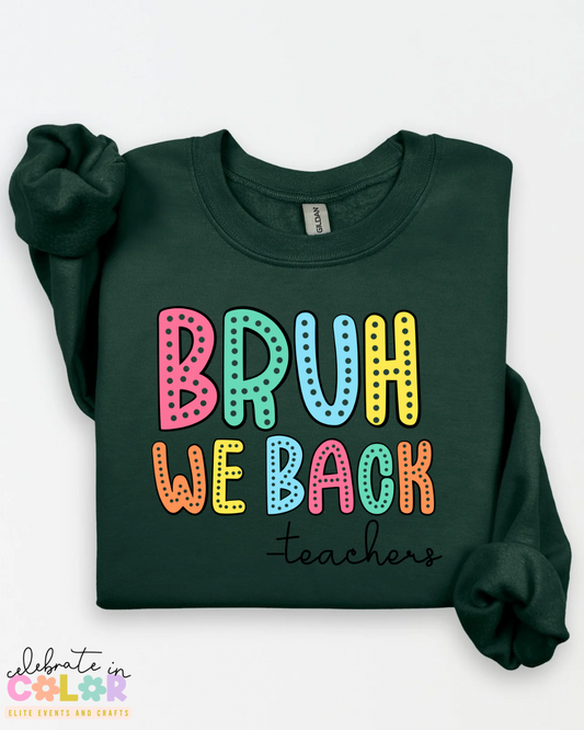 Bruh We Back Teacher Sweatshirt – Funny Back to School Teacher Crewneck | Unisex Teacher Sweater | S-3XL