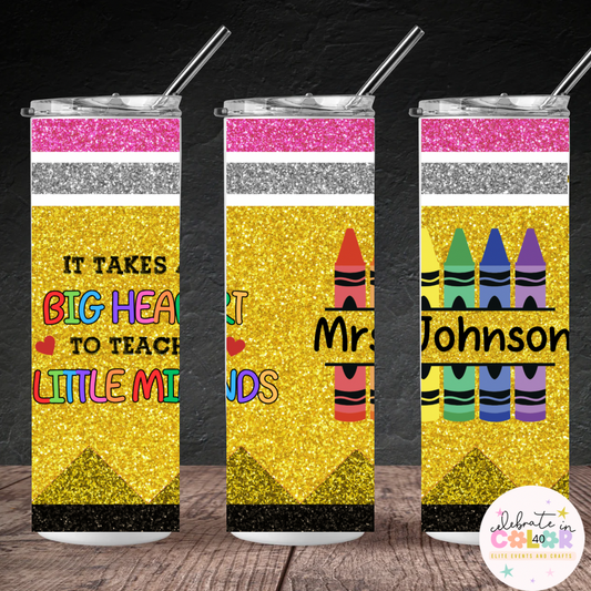 It Takes a Big Heart to Teach Little Minds Tumbler – 20oz Skinny Teacher Gift