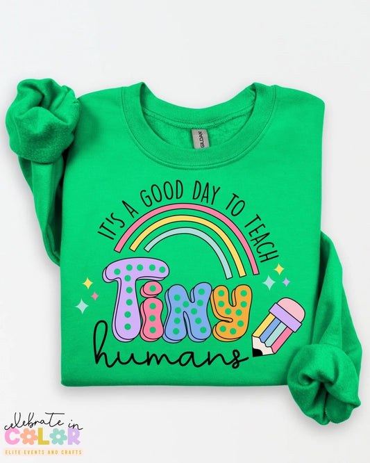 It’s a Good Day to Teach Tiny Humans Sweatshirt – Teacher Crewneck in 17 Colors | Back to School Teacher Gift | S-3XL Teacher Shirt